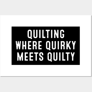 Quilting Where Quirky Meets Quilty Posters and Art